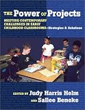 The Power of Projects: Meeting Contemporary Challenges in Early Childhood Classrooms-- Strategies and Solutions (Early Childhood Education Series (Teachers College Pr))