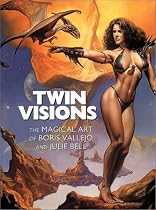 Twin Visions: The Magical Art of Boris Vallejo and Julie Bell