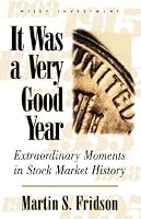 It Was a Very Good Year: Extraordinary Moments in Stock Market History (Wiley Investment)