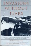 Invasion Without Tears. The Story of Canada's Top Scoring Spitfire Wing in Europe During the Second World War
