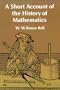 A Short Account of the History of Mathematics (Dover Books on Mathematics)
