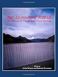 Not so innocent abroad : the politics of travel and travel writing