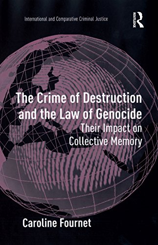 The Crime of Destruction and the Law of Genocide: Their Impact on Collective Memory (International and Comparative Criminal Justice)