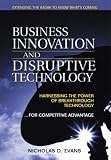 Business Innovation and Disruptive Technology: Harnessing the Power of Breakthrough Technology ...for Competitive Advantage (Financial Times (Prentice Hall))
