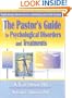 The Pastor's Guide to Psychological Disorders and Treatments