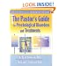 The Pastor's Guide to Psychological Disorders and Treatments