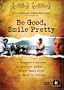 Be Good, Smile Pretty