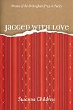 Jagged with Love (Brittingham Prize for Poetry)