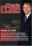 Charlie Rose with George Soros; A discussion with Arianna Huffington (October 12, 2006)