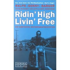 Ridin' High Livin' Free. Die h�rtesten Motorrad- Geschichten