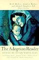 The Adoption Reader: Birth Mothers, Adoptive Mothers, and Adopted Daughters Tell Their Stories