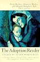 The Adoption Reader: Birth Mothers, Adoptive Mothers, and Adopted Daughters Tell Their Stories