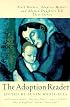 The Adoption Reader: Birth Mothers, Adoptive Mothers, and Adopted Daughters Tell Their Stories