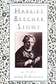 Harriet Beecher Stowe: A Life