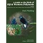 A Guide to the Birds of Fiji and Western Polynesia: Including American Samoa, Niue, Samoa, Tokelau, Tonga, Tuvalu and Wallis and Futuna