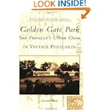 Golden Gate Park:    San Francisco's Urban Oasis in Vintage Postcards (CA) (Postcard History Series)