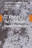 TT Viruses: The Still Elusive Human Pathogens (Current Topics in Microbiology and Immunology)