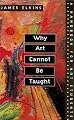 Why Art Cannot Be Taught: A HANDBOOK FOR ART STUDENTS