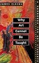 Why Art Cannot Be Taught: A HANDBOOK FOR ART STUDENTS