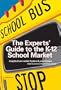 The Experts' Guide to the K-12 School Market
