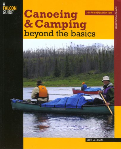 Canoeing & Camping Beyond the Basics 3rd 30th Anniversary Edition