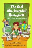 : The Goof Who Invented Homework: And Other School Poems
