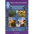 The Importance Of Physical Activity And Exercise: The Fitness Factor (Obesity Modern Day Epidemic) by Autumn Libal