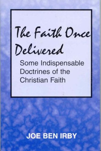 The Faith Once Delivered: Some Indispensable Doctrines of the Christian Faith under Seminary in The Books Store