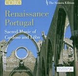 Renaissance Portugal: Sacred Music of Cardoso and Lobo