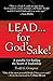 Lead . . . for God's Sake!: A Parable for Finding the Heart of Leadership