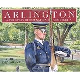 Arlington: The Story of Our Nation's Cemetery