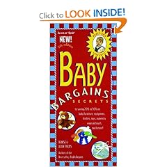 Baby Bargains: Secrets to Saving 20% to 50% on Baby Furniture, Equipment, Clothes, Toys, Maternity Wear and Much, Much More!