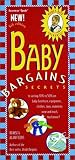 Baby Bargains: Secrets to Saving 20% to 50% on Baby Furniture, Equipment, Clothes, Toys, Maternity Wear and Much, Much More!