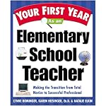 Your First Year As an Elementary School Teacher : Making the Transition from Total Novice to Successful Professional book cover