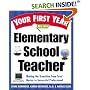 Your First Year As an Elementary School Teacher : Making the Transition from Total Novice to Successful Professional