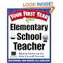 Your First Year As an Elementary School Teacher : Making the Transition from Total Novice to Successful Professional