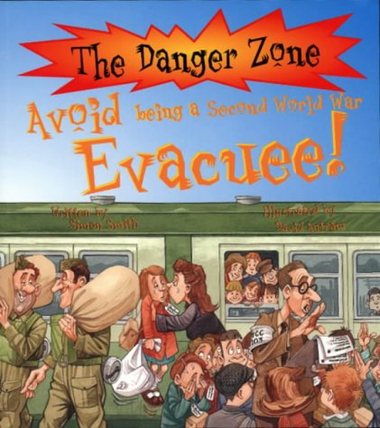2nd World War Evacuees. Avoid Being a Second World War Evacuee (Danger Zone)