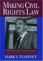 Making Civil Rights Law: Thurgood Marshall and the Supreme Court, 1956-1961