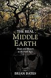 The real Middle-Earth : magic and mystery in the Dark Ages
