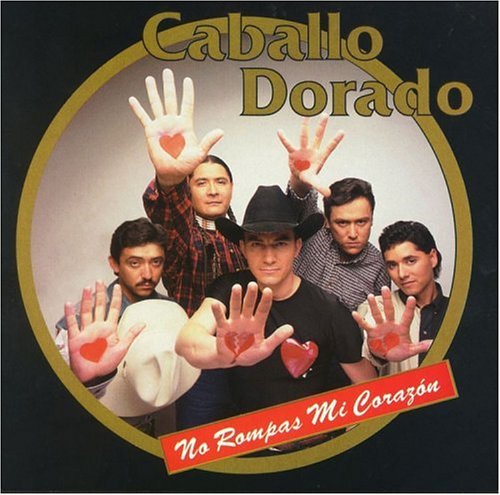 Caballo Dorado - No Rompas Mas Lyrics - Zortam Music