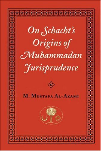 On Schacht's Origins of Muhammadan Jurisprudence (Islamic Texts Society)