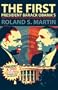 The First: President Barack Obama's Road to the White House as Originally Reported by Roland S. Martin (English and English Edition)