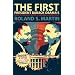 The First: President Barack Obama's Road to the White House as Originally Reported by Roland S. Martin