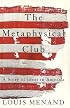 The Metaphysical Club : A Story of Ideas in America