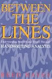 Between the Lines: Understanding Yourself and Others Through Handwriting Analysis (Destiny Books)