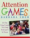 Attention Games: 101 Fun, Easy Games That Help Kids Learn To Focus