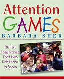 Attention Games: 101 Fun, Easy Games That Help Kids Learn To Focus