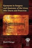 Eponyms in Surgery and Anatomy of the Liver, Bile Ducts and Pancreas