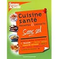 Cuisine sant� sans sel : Recettes & conseils