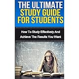 the ultimate study skills guide for students how to study more effectively manage your time and achieve the